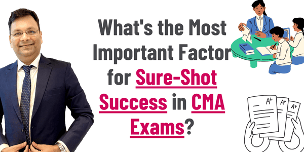 What's the Most Important Factor for Sure-Shot Success in CMA Exams?